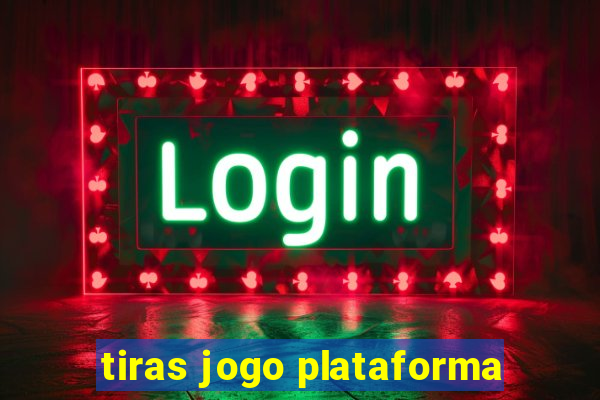 tiras jogo plataforma